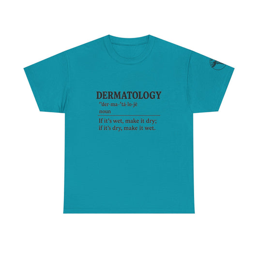 Dermatology - If it's wet make it dry, if its dry make it wet.