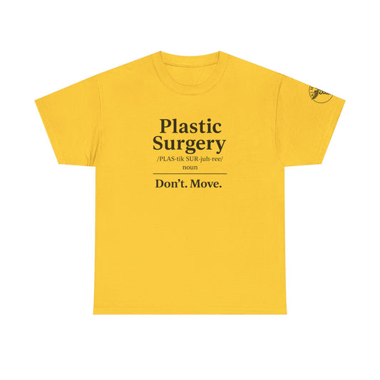Plastic Surgery definition tee | Don’t. Move. shirt