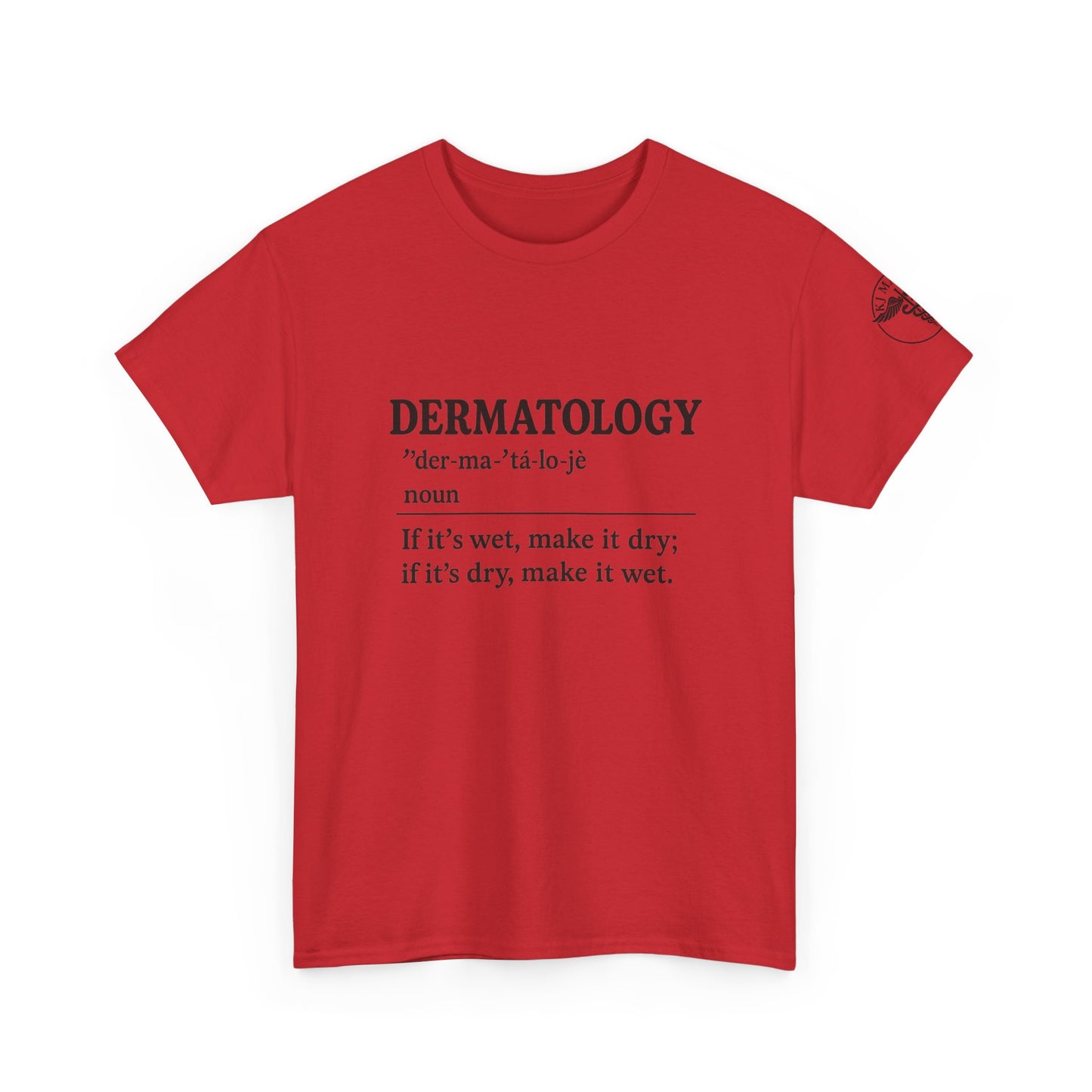 Dermatology - If it's wet make it dry, if its dry make it wet.