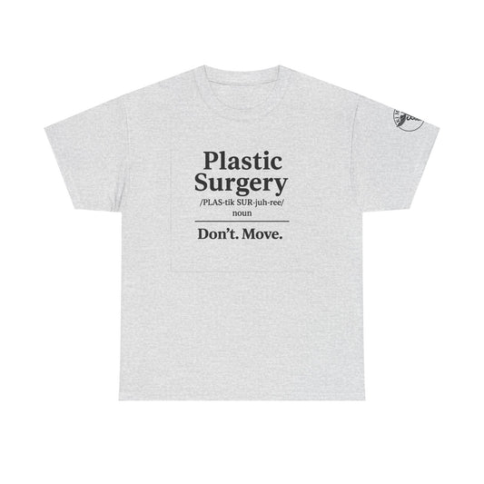 Plastic Surgery definition tee | Don’t. Move. shirt