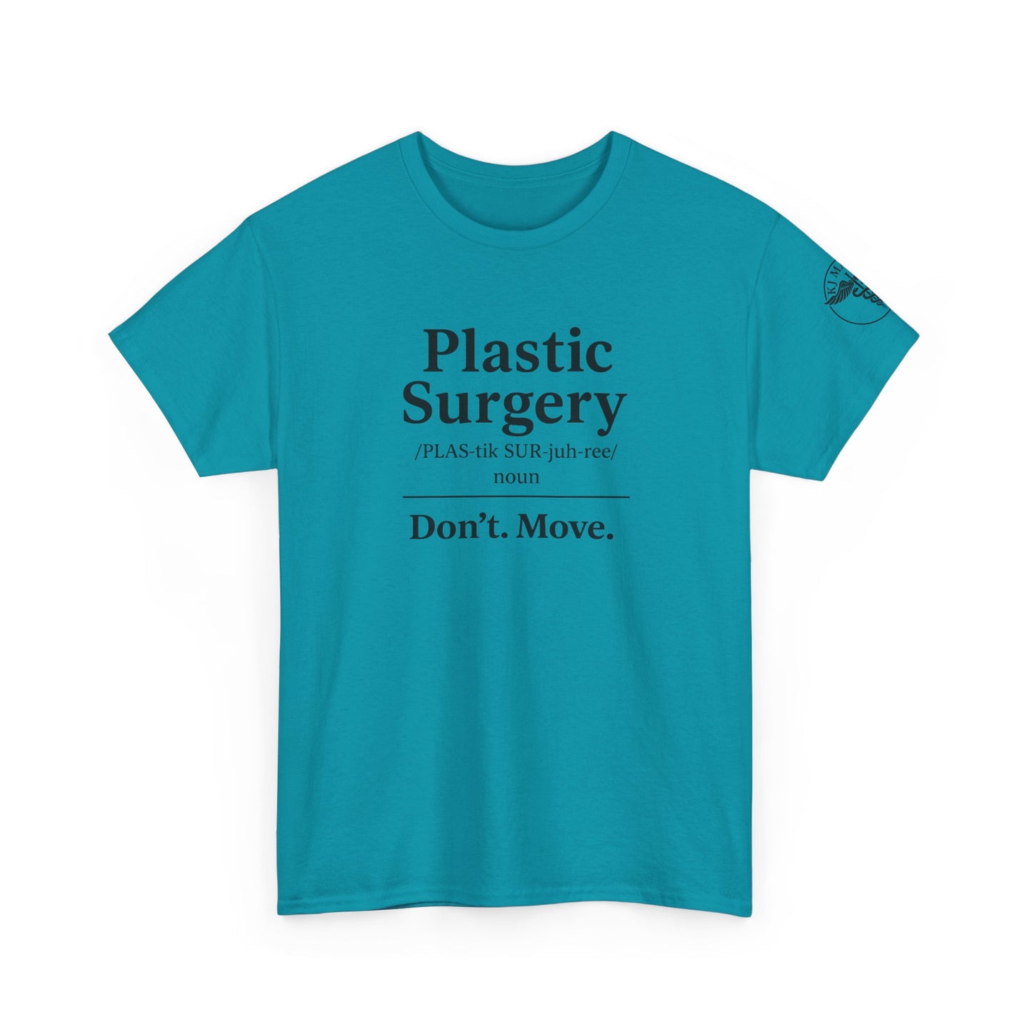 Plastic Surgery definition tee | Don’t. Move. shirt