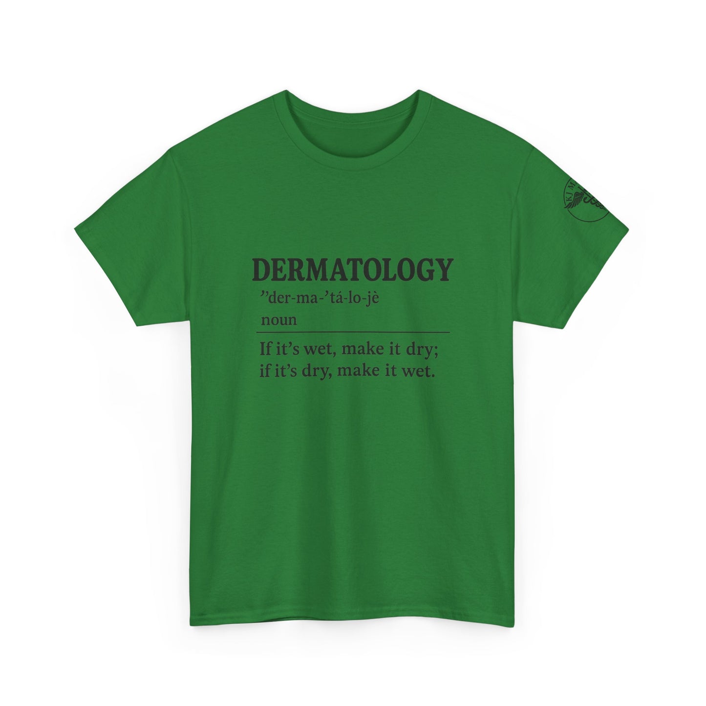 Dermatology - If it's wet make it dry, if its dry make it wet.