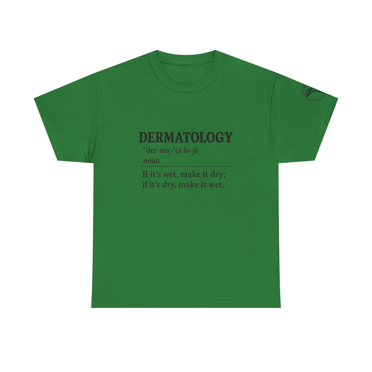 Dermatology - If it's wet make it dry, if its dry make it wet.