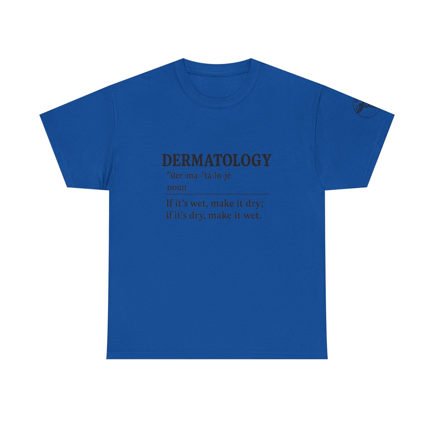 Dermatology - If it's wet make it dry, if its dry make it wet.