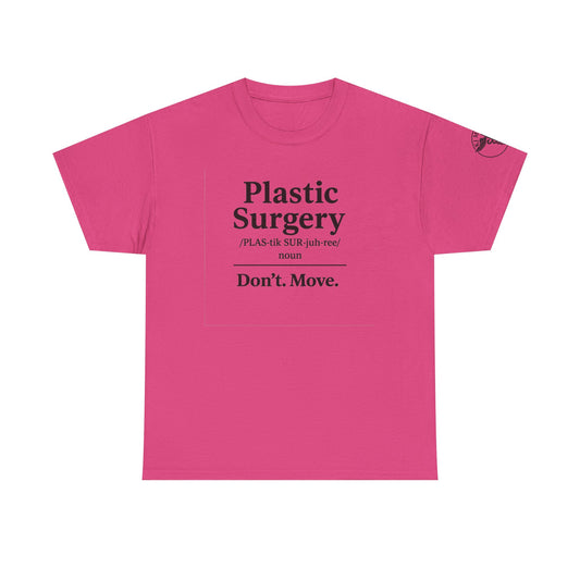 Plastic Surgery definition tee | Don’t. Move. shirt
