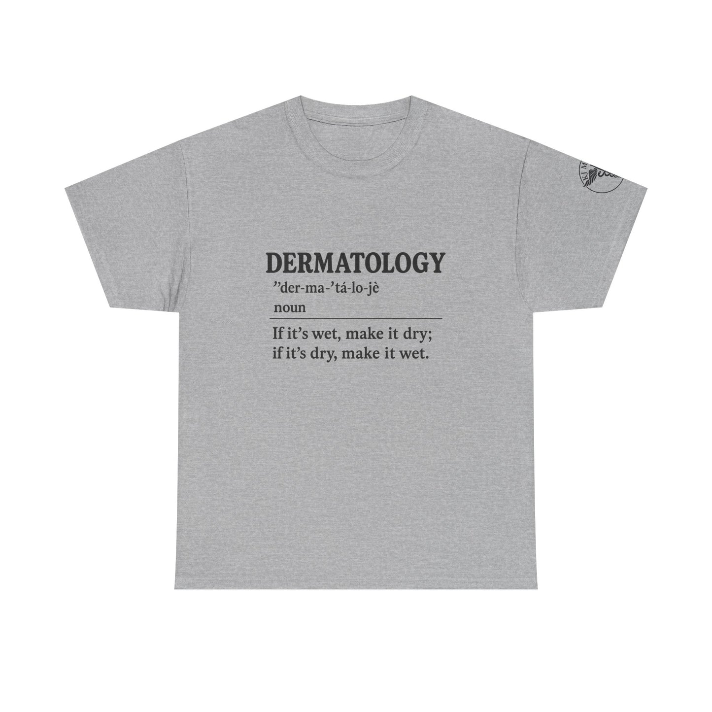 Dermatology - If it's wet make it dry, if its dry make it wet.