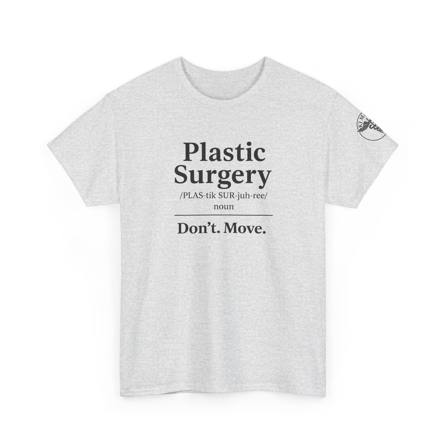 Plastic Surgery definition tee | Don’t. Move. shirt