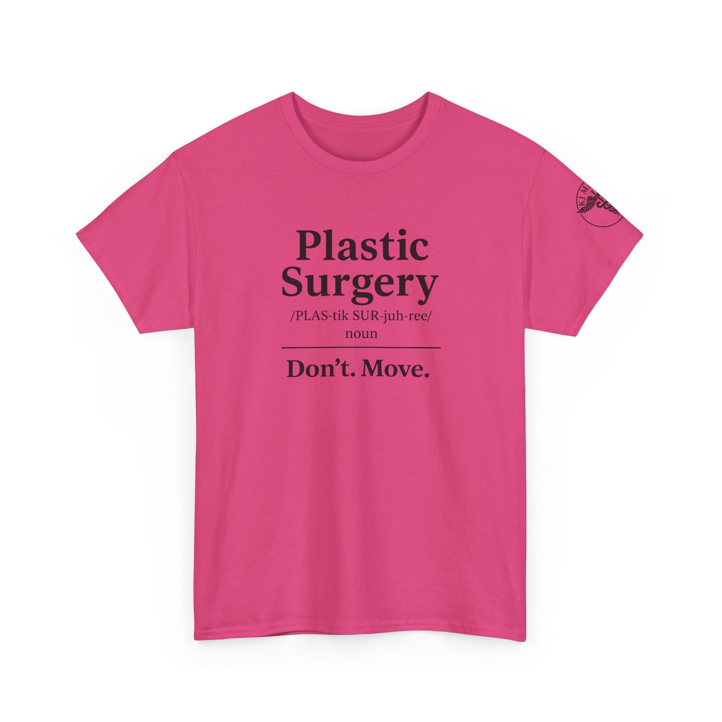 Plastic Surgery definition tee | Don’t. Move. shirt