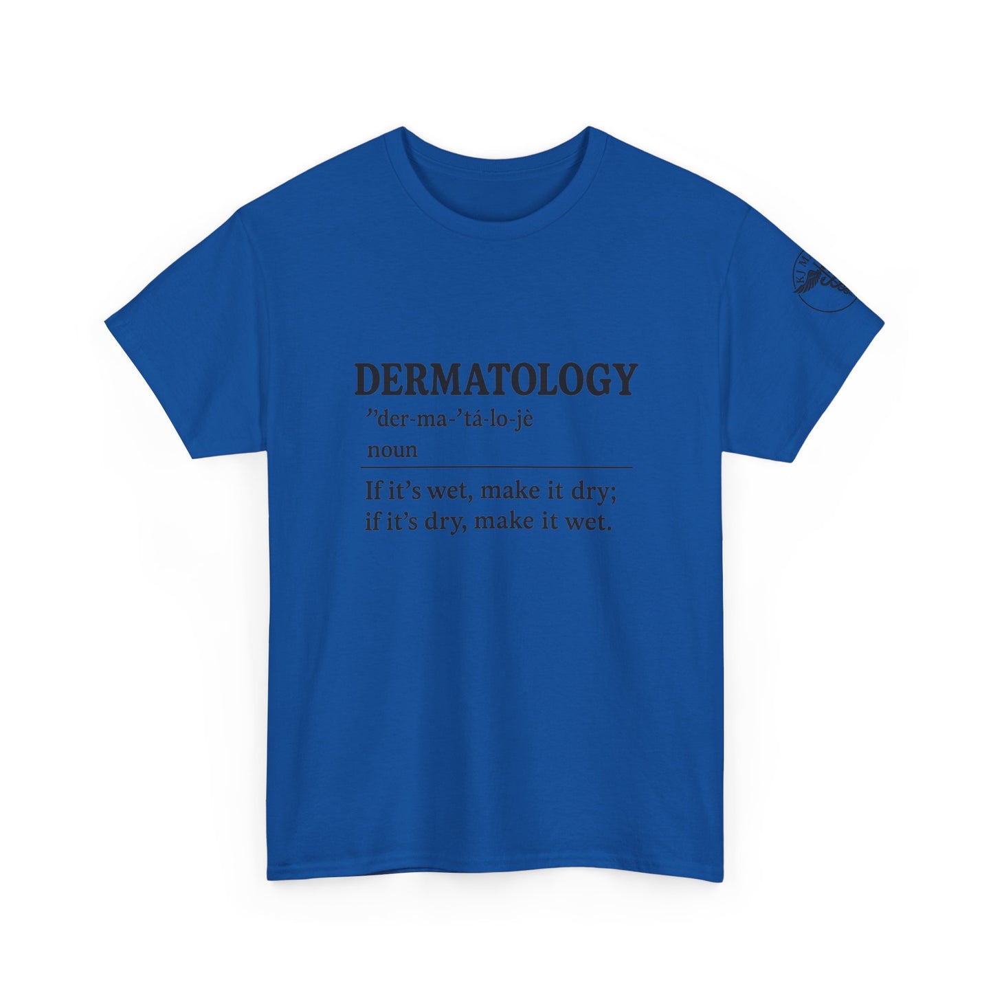 Dermatology - If it's wet make it dry, if its dry make it wet.