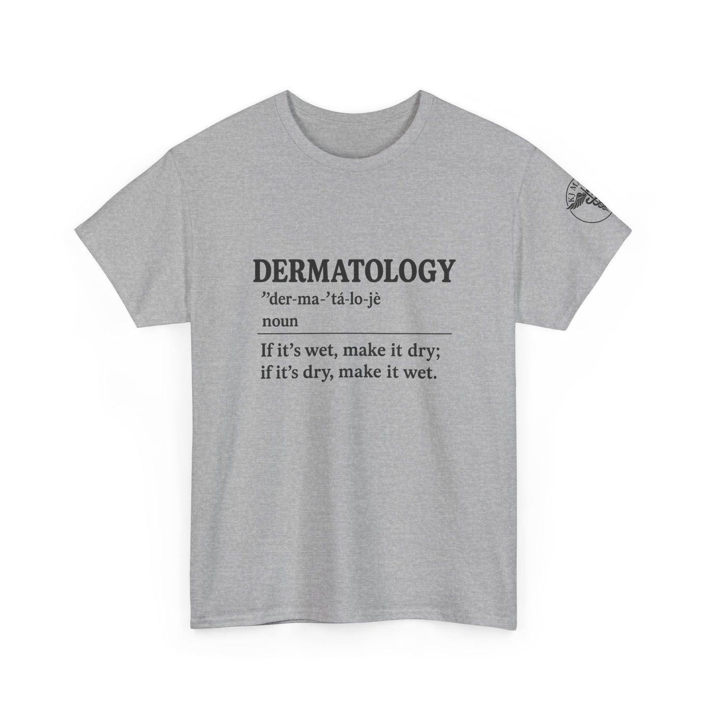 Dermatology - If it's wet make it dry, if its dry make it wet.